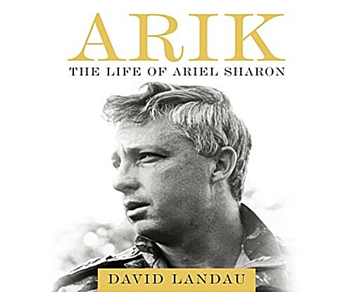 Arik: The Life of Ariel Sharon (Audio CD)