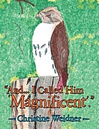 And... I Called Him Magnificent. (Paperback)