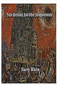 False Messiahs and Other Disappointments: Volume 1 (Paperback)