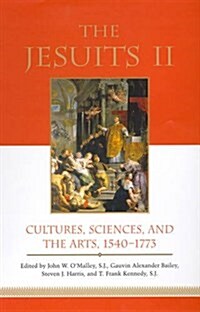 The Jesuits II: Cultures, Sciences, and the Arts, 1540-1773 (Paperback)