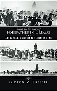 Search for the Image of Forefather in Dreams: Among Former Bedouin Now Living in Town (Paperback)