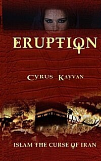 Eruption: Islam the Curse of Iran (Paperback)