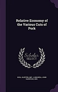 Relative Economy of the Various Cuts of Pork (Hardcover)