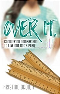 Over It.: Conquering Comparison to Live Out Gods Plan (Paperback)