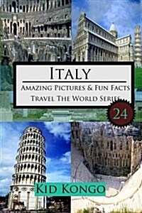 Italy Amazing Pictures and Fun Facts for (5 -12 Year Olds) (Paperback)