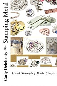 Stamping Metal: Personalizing & Creating Special Gifts Through the Art of Hand Stamping (Paperback)