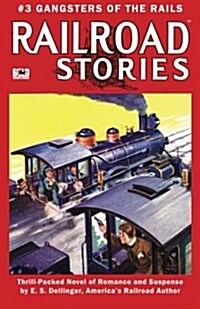 Railroad Stories #3: Gangsters of the Rails (Paperback)