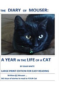 Diary of Mouser: A Year in the Life of a Cat Large Print: Written by Mouser: 365 Days of Stories to Read to Your Cat ... for the Purple (Paperback)