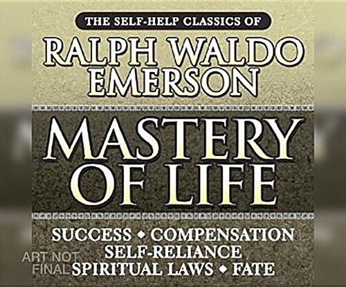 Mastery of Life: The Self-Help Classics of Ralph Waldo Emerson (MP3 CD)
