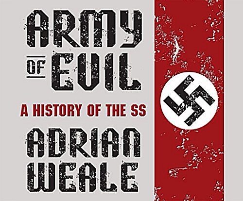 Army of Evil: A History of the SS (Audio CD)