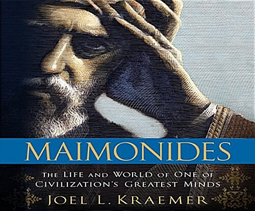Maimonides: The Life and World of One of Civilizations Greatest Minds (MP3 CD)