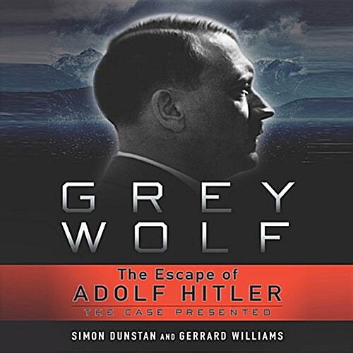 Grey Wolf: The Escape of Adolf Hitler (Audio CD)
