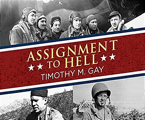 Assignment to Hell: The War Against Nazi Germany with Correspondents Walter Cronkite, Andy Rooney, A.J. Liebling... (MP3 CD)