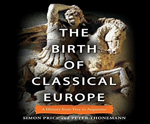 The Birth of Classical Europe: A History from Troy to Augustine (Audio CD)