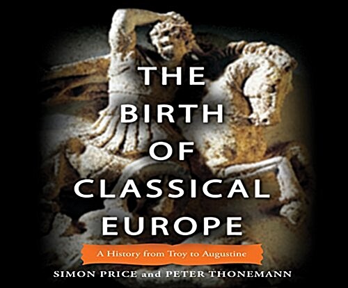 The Birth of Classical Europe: A History from Troy to Augustine (MP3 CD)
