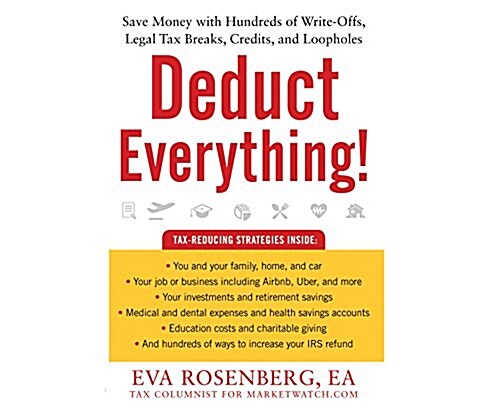 Deduct Everything!: Save Money with Hundreds of Legal Tax Breaks, Credits, Write-Offs, and Loopholes (Audio CD)