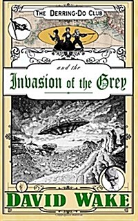 The Derring-Do Club and the Invasion of the Grey (Paperback)