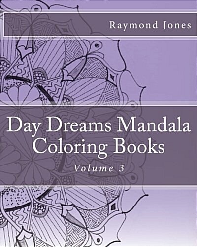 Day Dreams Mandala Coloring Books, Volume 3 (Paperback)