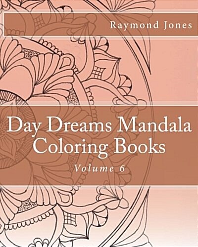 Day Dreams Mandala Coloring Books, Volume 6 (Paperback)