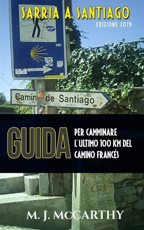 Sarria a Santiago (versione Italiana): Una guida per camminare lultimo 100 chilometri del Camino Franc? (Paperback)