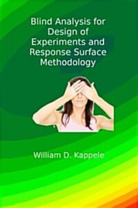 Blind Analysis for Design of Experiments and Response Surface Methodology (Paperback)