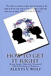 How to Get It Right: Being Single, Married, Divorced and Everything in Between (Paperback)