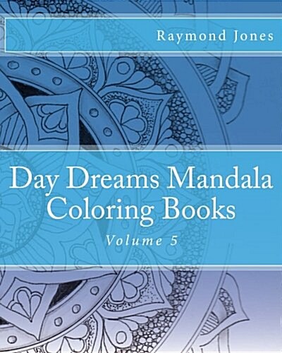 Day Dreams Mandala Coloring Books, Volume 5 (Paperback)