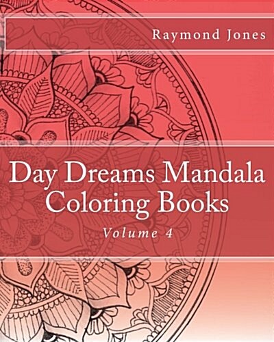 Day Dreams Mandala Coloring Books, Volume 4 (Paperback)