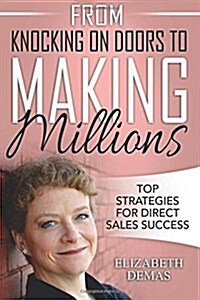 From Knocking on Doors to Making Millions: Top Strategies for Direct Sales Success (Paperback)