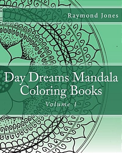 Day Dreams Mandala Coloring Books, Volume 1 (Paperback)
