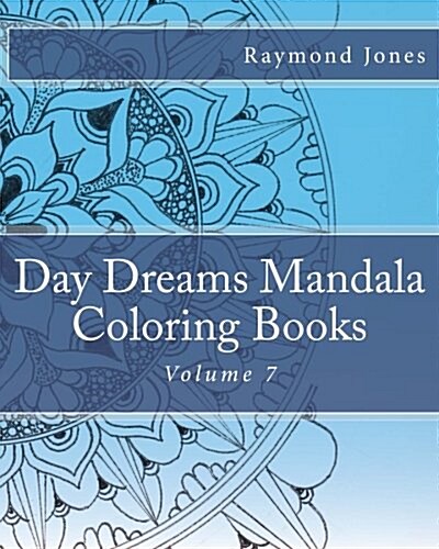 Day Dreams Mandala Coloring Books, Volume 7 (Paperback)