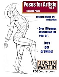 Poses for Artists Volume 2 - Standing Poses: An Essential Reference for Figure Drawing and the Human Form (Paperback)