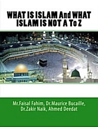 What Is Islam and What Islam Is Not A to Z (Paperback)