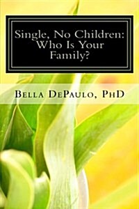 Single, No Children: Who Is Your Family? (Paperback)