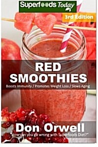 Red Smoothies: Over 55 Blender Recipes, Weight Loss Naturally, Green Smoothies for Weight Loss, Detox Smoothie Recipes, Sugar Detox, (Paperback)