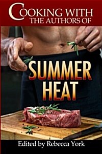 Cooking with the Authors of Summer Heat (Paperback)