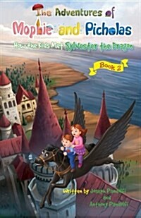 The Adventures of Mophie and Picholas: Book 2 - How the Kids Met Sylvester the Dragon (Paperback)