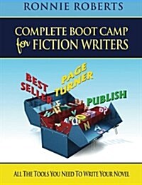 Complete Boot Camp for Fiction Writers: All the Tools You Need to Write Your Novel (Paperback)
