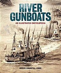 River Gunboats: An Illustrated Encyclopedia (Hardcover)