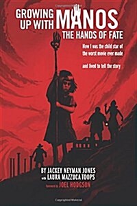 Growing Up with Manos: The Hands of Fate (Paperback)
