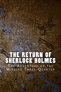 The Return of Sherlock Holmes: The Adventure of the Missing Three-Quarter (Paperback)
