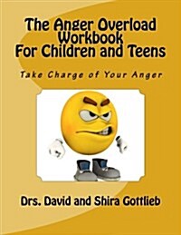 The Anger Overload Workbook for Children and Teens: Take Charge of Your Anger (Paperback)