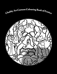 Chubby Art Cartoon Colouring Book of Erotica (Paperback)
