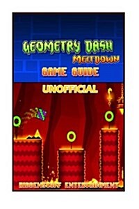 Geometry Dash Meltdown Game Guide Unofficial (Paperback)