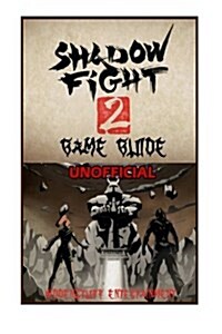 Shadow Fight 2 Game Guide Unofficial (Paperback)