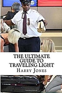 The Ultimate Guide to Traveling Light (Paperback)