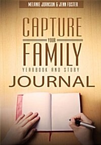Capture Your Family Yearbook and Story Journal (Paperback)