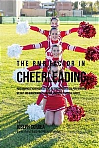 The Rmr Factor in Cheerleading: Performing at Your Highest Level by Finding Your Ideal Performance Weight and Maintaining It Through Unique Nutritiona (Paperback)