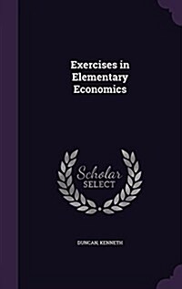 Exercises in Elementary Economics (Hardcover)