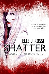 Shatter: A Collection of Dark Fiction (Paperback)